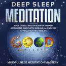 Deep Sleep Meditation: Your Guided Meditation for Instant and Better Sleep with Subliminal Success Affirmation Techniques Kindle Edition, Mindfulness Meditation Mastery