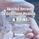 Akashic Record & Gemstone Healing & Reiki With Dry Fasting for Energy Healing Audiobook