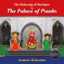 Maharaja of Mastipur & The Palace of Pranks, Janhavi Acharekar