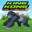 King Kong Comes to Connecticut: Short Kids Story Audiobook
