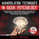 Manipulation Techniques in Dark Psychology: Learn How to Influence People Around You with Neuro-Ling Audiobook