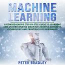 Machine Learning For Beginners: A Comprehensive, Step-by-Step Guide to Learning and Understanding Ma Audiobook