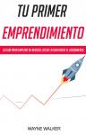 Tu Primer Emprendimiento: La Guía Para Empezar Su Negocio, Desde La Idea Hasta El Lanzamiento Audiobook
