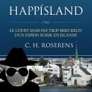 Happísland: Le Court mais pas trop Bref Récit d'un Espion Suisse en Islande Audiobook