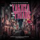 Yakuza and the Triads, The: The History of Asia’s Most Notorious Transnational Criminal Organization Audiobook
