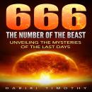 666 The Number of the Beast: Unveiling the Mysteries of the Last Days Audiobook
