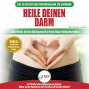 Heile Deinen Darm: Ernährungsratgeber Für Anfänger: Ernährung Zur Heilung Ihres Undichten Darms - En Audiobook
