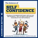 The Science of Self Confidence: Develop an Unshakeable Self Esteem, Self Love and Self Confidence +  Audiobook