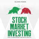 Stock Market Investing: How to Make Money and Build Wealth Audiobook