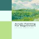 Acrylic Painting for Beginners Audiobook