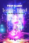 Twin Flames Love is Blind: Are You Ready For The Truth? Audiobook