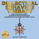 DIALECTICAL BEHAVIOR THERAPY: New Skills to Enhance Your Capabilities. DBT Techniques for Borderline Audiobook