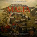 The Great Siege of Malta: The History of the Battle for the Mediterranean Island Between the Ottoman Audiobook