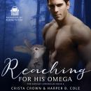 Reaching For His Omega: M/M Alpha/Omega MPREG Audiobook