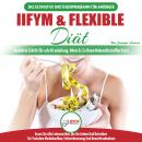 IIFYM & Flexible Diät: Der Ultimative Leitfaden Für Anfänger Zur Flexiblen Kalorienzählung - Essen S Audiobook