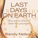 Last Days on Earth: Are We in Them? See for Yourself Audiobook
