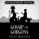 Gossip and Gorgons: A paranormal Regency mystery Audiobook