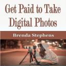 Get Paid to Take Digital Photos Audiobook