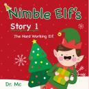 Nimble Elf's Story 1 The Hard Working Elf: Children Story Books Set Audiobook