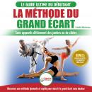 La Méthode du Grand Écart: Guide Pour une Flexibilité Sûre: Exercices pour Reuissir le Grand Écart S Audiobook