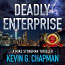 Deadly Enterprise: Mike Stoneman Thriller #2, Kevin G. Chapman