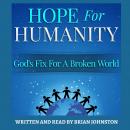 Hope for Humanity: God's Fix for a Broken World Audiobook