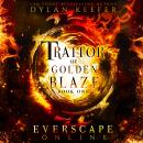 Traitor of Golden Blaze: A Fantasy GameLit RPG Adventure Audiobook