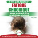 Fatigue Chronique: Guide Du Syndrome De Fatigue Chronique Des Glandes Surrénales - Restaurer Naturel Audiobook