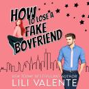 Cover of How to Lose a Fake Boyfriend
