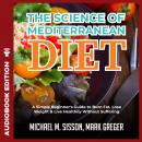 The Science of Mediterranean Diet: A Simple Beginner's Guide to Burn Fat, Lose Weight & Live Healthi Audiobook