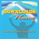 Downloads From Heaven: Instructions and Examples of Hearing from God Audiobook