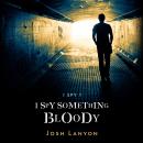 I Spy Something Bloody: I Spy Book 1 Audiobook