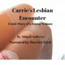 Carrie's Lesbian Adventure: Erotic Diary of a Young Woman Audiobook