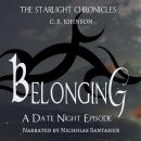 Belonging: A Date Night Episode of the Starlight Chronicles: An Epic Fantasy Adventure Series Audiobook