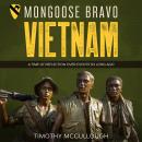 Mongoose Bravo: Vietnam: A Time of Reflection Over Events So Long Ago Audiobook