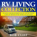 RV Living Collection:Rv living for beginners,Rv travel for the whole family,Rv repair & Rv mobile solar power: Experience Freedom on the roads alone or with your family with this collection. Learn how to repair your motorhome while using renewable energy!