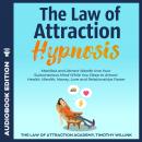 The Law of Attraction Hypnosis: Manifest and Attract Wealth Into Your Subconscious Mind While You Sl Audiobook