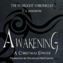 Awakening: A Christmas Episode of the Starlight Chronicles: An Epic Fantasy Adventure Series Audiobook