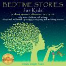BEDTIME STORIES FOR KIDS, A Short Stories Collection | AGES 2-6. Help Your Children Fall Asleep. Sle Audiobook