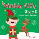 Nimble Elf's Story 2 The Run Away Reindeer: Children Story Books Set Audiobook