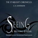 Seeing: A Wedding Episode of the Starlight Chronicles: An Epic Fantasy Adventure Series Audiobook