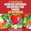 Bluthochdruck Senken: Der Ultimative Lösungsleitfaden Für Natürliche Herzkrankheiten - 30 Bewährte N Audiobook