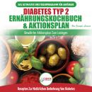 Diabetes Typ 2 Ernährungskochbuch & Aktionsplan: Diabetiker-leitfaden, Um Natürlich Typ-2-diabetes U Audiobook