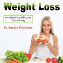 Weight Loss: Lose Belly Fat and Become Thin and Sexy Audiobook