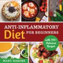 Anti-Inflammatory Diet for Beginners: Planted Based and Hight Protein Nutrition Guide (with 100+ Del Audiobook