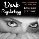 Dark Psychology: Resisting Evil in a Blackmailing, Lying, Controlling World Audiobook