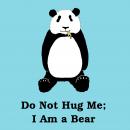 Do Not Hug Me: I Am a Bear: Poems for Everyone Audiobook