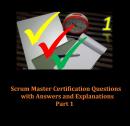 Practice Questions for Scrum Master Certification Assessments, with Answers & Explanations - Part 1 Audiobook