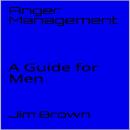 Anger Management: A Guide for Men Audiobook