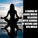 6 HOURS of Relaxing music -  Relaxing With Sounds of Nature and Spa Music Audiobook